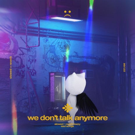 we don't talk anymore - slowed + reverb ft. twilight & Tazzy | Boomplay Music