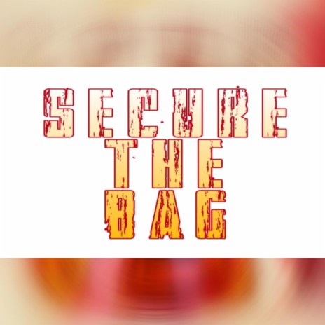 Secure The Bag | Boomplay Music