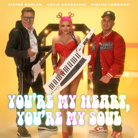 You're My Heart, You're My Soul ft. Dieter Bohlen & Pietro Lombardi | Boomplay Music