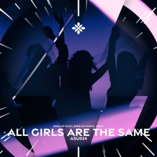 all girls are the same - sped up + reverb