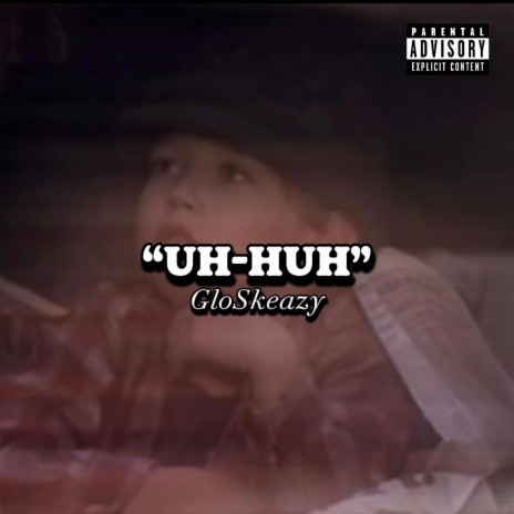 Uh Huh | Boomplay Music