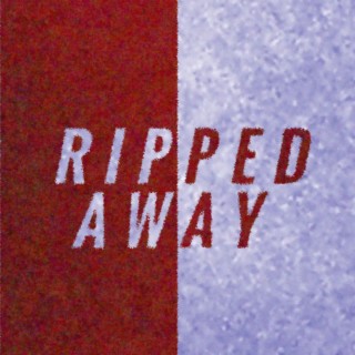 Ripped Away