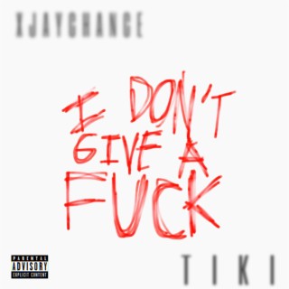 IDGAF ft. TIKI lyrics | Boomplay Music