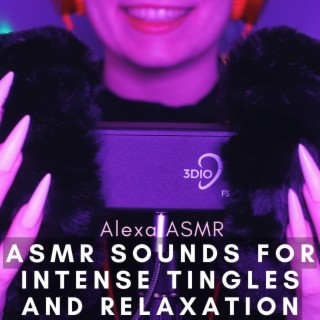 Asmr Sounds for Intense Tingles and Relaxation