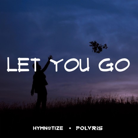 Let You Go (Radio Edit) ft. PØLVRIS | Boomplay Music