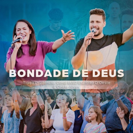 Bondade de Deus ft. Coral Iasd Central Espigão D'Oeste & Cintia Alves | Boomplay Music