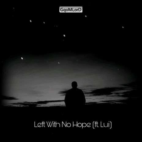 Left With No Hope (feat. Lui) | Boomplay Music