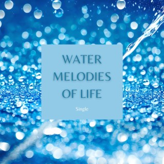 Water Melodies of Life: Single