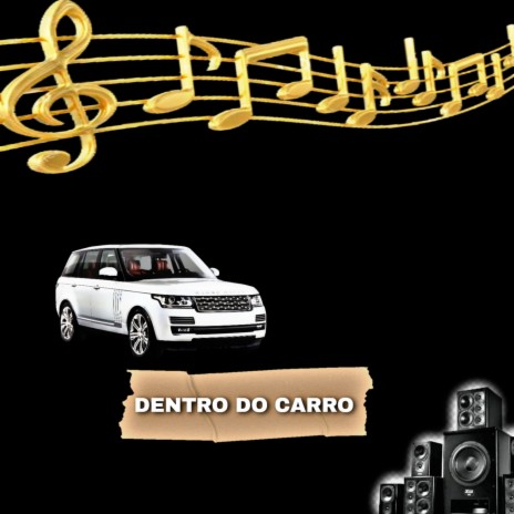 Dentro do Carro | Boomplay Music