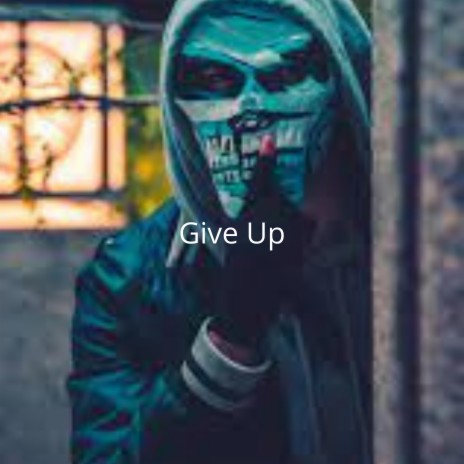 Give Up | Boomplay Music