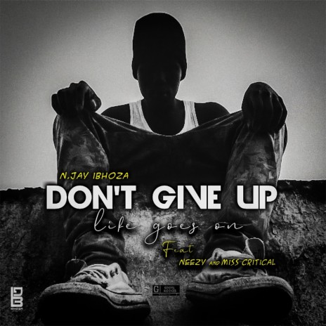 Don't Give Up (Life goes on) (feat. Neezy & Miss Critical) | Boomplay Music