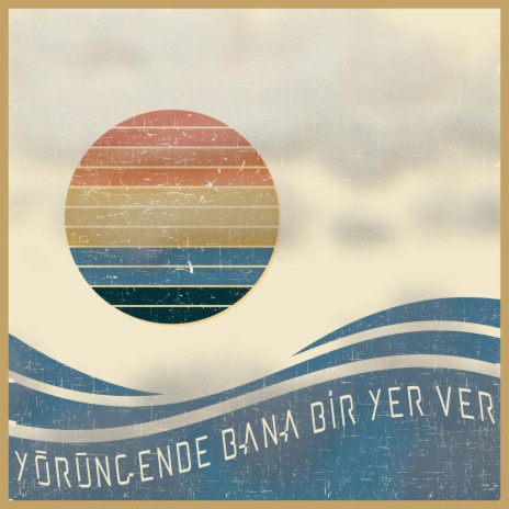 Yörüngende Bana Bir Yer Ver | Boomplay Music