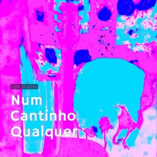 Num Cantinho Qualquer