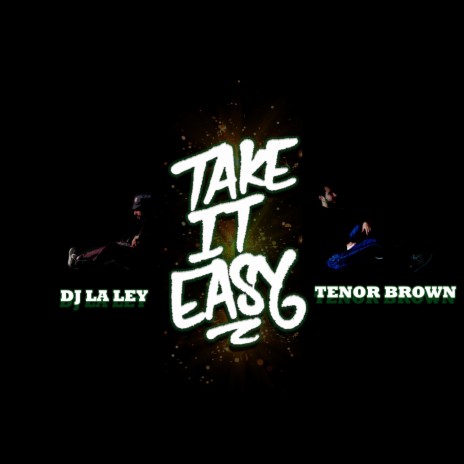 Take It Easy ft. Dj la Ley | Boomplay Music