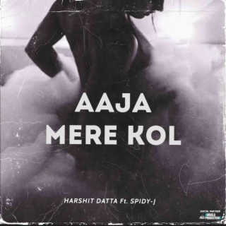 Aaja Mere Kol (feat. Harshit Datta)