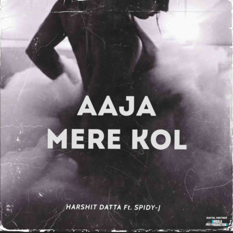 Aaja Mere Kol (feat. Harshit Datta) | Boomplay Music