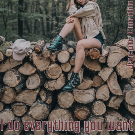 I Do Everything You Want | Boomplay Music