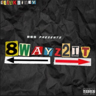 8 Wayz To It