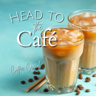 Head to the Café - Coffee Crawl