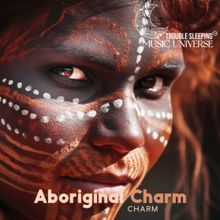Aboriginal Charm - 3 Hr Of Indigenous Groove Relaxation (Didgeridoo Music To Deep Sleep)