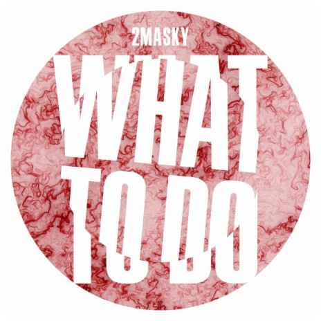 What To Do | Boomplay Music