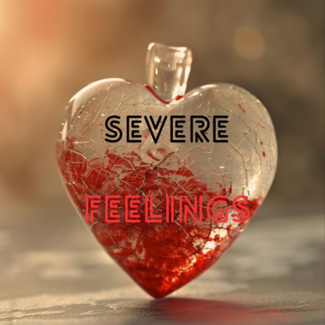 Severe Feelings | Boomplay Music