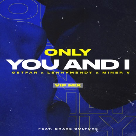 Only You and I (Vip Mix 01) ft. LennyMendy, Miner V & Brave Culture | Boomplay Music