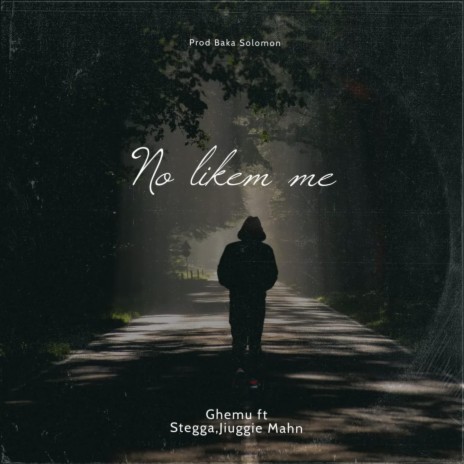 No Likem Me ft. Stegga Bwoy & Jiuggie Mahn | Boomplay Music