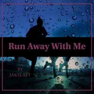 Run Away With Me