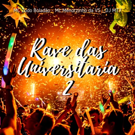 Rave das Universitaria 2 ft. Mc Menorzinho da VS & DJ MT7 | Boomplay Music