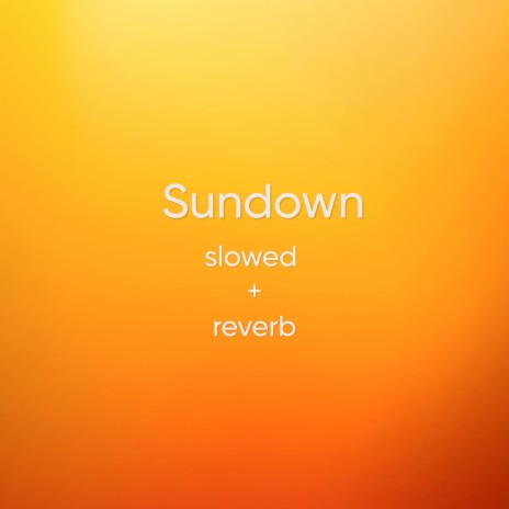 Sundown (Slowed + Reverb) | Boomplay Music