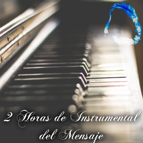 2 Horas de Piano Instrumental del Mensaje (Special Key Version)