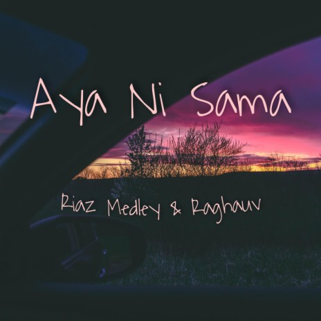 Aya Ni Sama ft. Raghauv | Boomplay Music