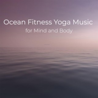 Ocean Fitness Yoga Music for Mind and Body