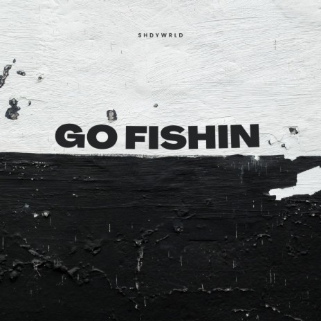 Go Fishin | Boomplay Music