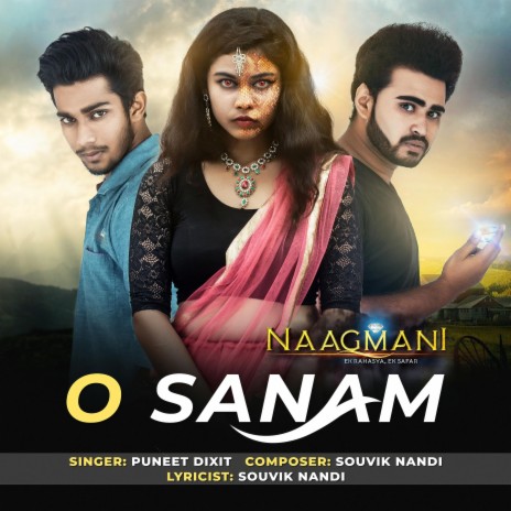 O Sanam - Naagmani (Original Motion Picture Soundtrack) ft. Souvik Nandi | Boomplay Music