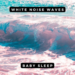 White Noise Waves For Baby Sleep