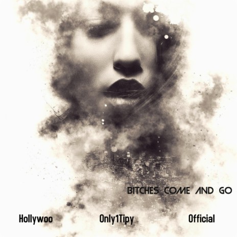 Bitches Come and Go (feat. Hollywoo & Official) | Boomplay Music