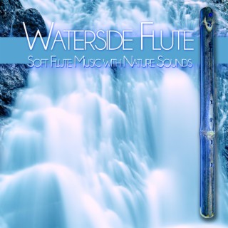 Waterside Flute: Soft Flute Music with Nature Sounds