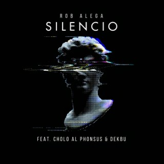 Silencio (feat. Cholo Al Phonsus & Dekbu)