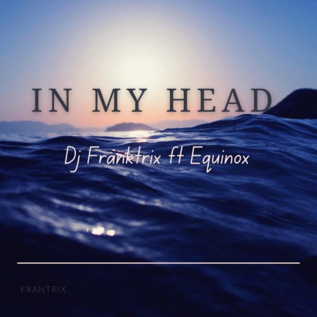 In My Head ft. Equinox | Boomplay Music