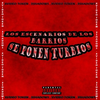 Los Escenarios De Los Barrios Se Ponen Turbios ft. 3SHADOWS lyrics | Boomplay Music