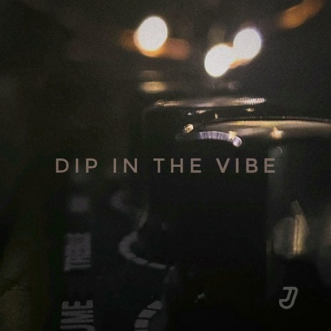 Dip In The Vibe