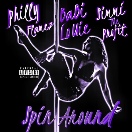 Spin Around (feat. Philly Flamez & BaBi LoUie)