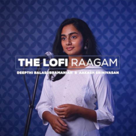 The Lofi Raagam ft. Aakash Srinivasan | Boomplay Music