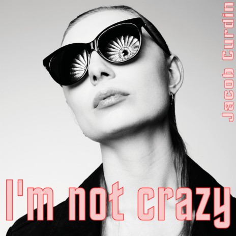 I'm not crazy | Boomplay Music