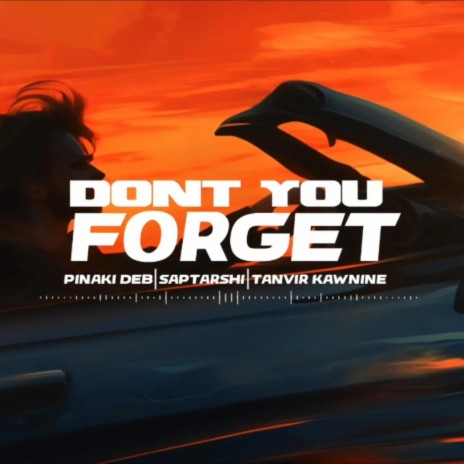 Don't You Forget ft. Tanvir Kawnine & Saptarshi | Boomplay Music