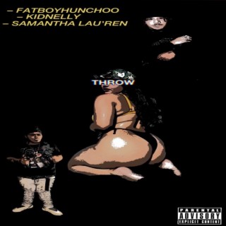 THROW ft. Fatboyhunchoo & KidNelly lyrics | Boomplay Music