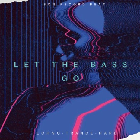 Let The Bass Go | Boomplay Music