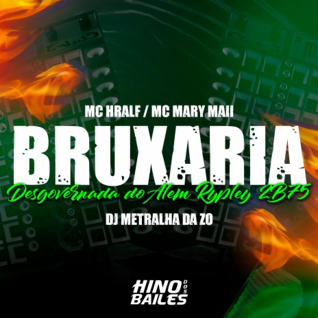 Bruxaria Desgovernada do Alem Rypley 2B75 ft. Mc Hralf & DJ Metralha da ZO | Boomplay Music